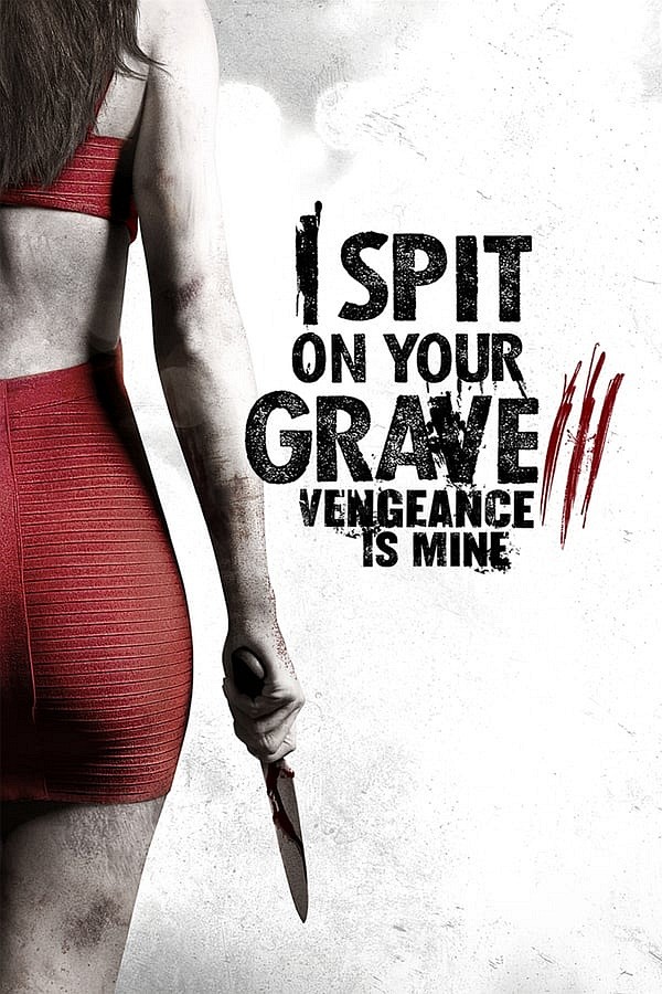 I Spit on Your Grave III: Vengeance is Mine movie poster